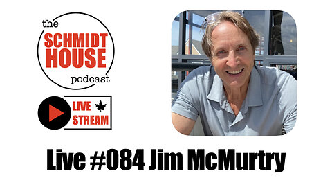 Live #084 Jim McMurtry