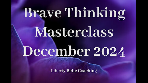 Brave Thinking Masterclass December 30, 2024