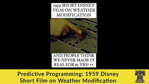 Predictive Programming: 1959 Disney Short Film on Weather Modification