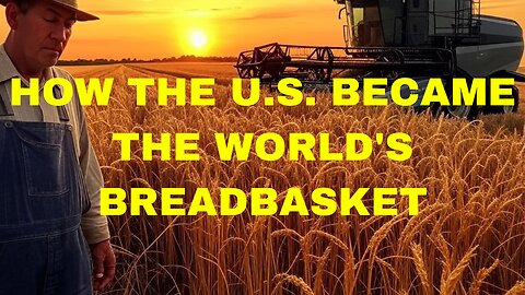 The Agricultural Miracle: How the U.S. Feeds the World