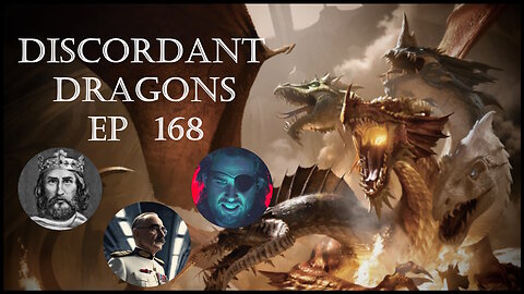 Discordant Dragons 168 w Charlemagne, The Politicrat, and Donald Kent