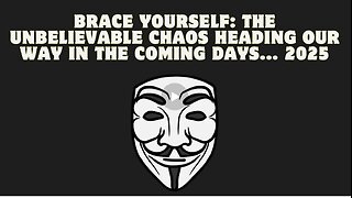 Brace Yourself- The Unbelievable Chaos Heading Our Way in the Coming Days... 2025