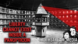 Liberty Cannot Exist Inside a Panopticon | Aaron & Melissa Dykes