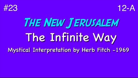 #23 The Infinite Way: The New Jerusalem, part 1 - Herb Fitch