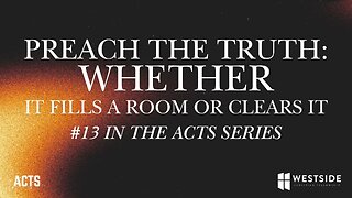 Preach the Truth (Whether it Fills Up a Room or Clears it Out) 8:25am January 26, 2025