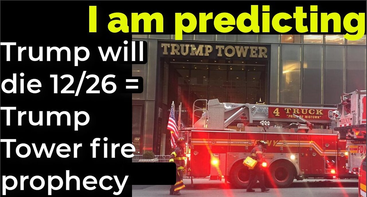 I am predicting: Trump will die Dec 26 = Trump Tower fire prophecy