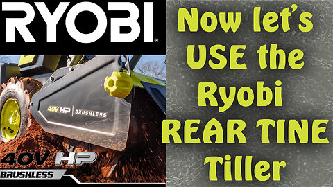 How to Operate Ryobi's Rear Tine Tiller 40V HP BRUSHLESS RY40720VNM