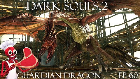 Dark Souls 2 Ep 60: Guardian Dragon