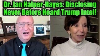 New Dr. Jan Halper-Hayes - Disclosing Never Before Heard Trump Intel!