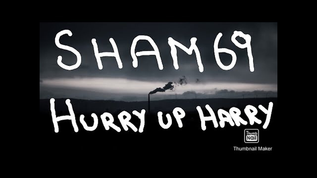 Sham 69 Hurry up Harry. PLEASE LIKE AND FOLLOW.