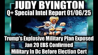 Judy Byington Special Intel 1.6.25 ~ Trump's Explosive Military Plan Exposed; Jan 20 EBS Confirmed