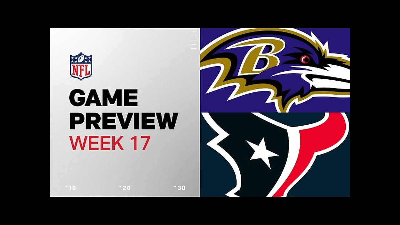 Baltimore Ravens vs. Houston Texans | 2024 Week 17 Game Preview