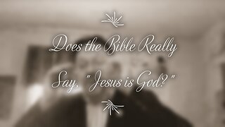 Does the Bible say that Jesus is God?