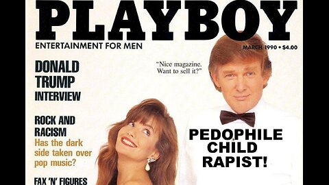 The Sick Satanic Perverse LGBTQIA+ Pedophile TRUMP Play'BOY'-Play'MATE'!