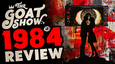 GOATED Book Review: 1984! Orwell, AI Surveillance & Free Speech Censorship 🐐🎙️ THE GOAT SHOW