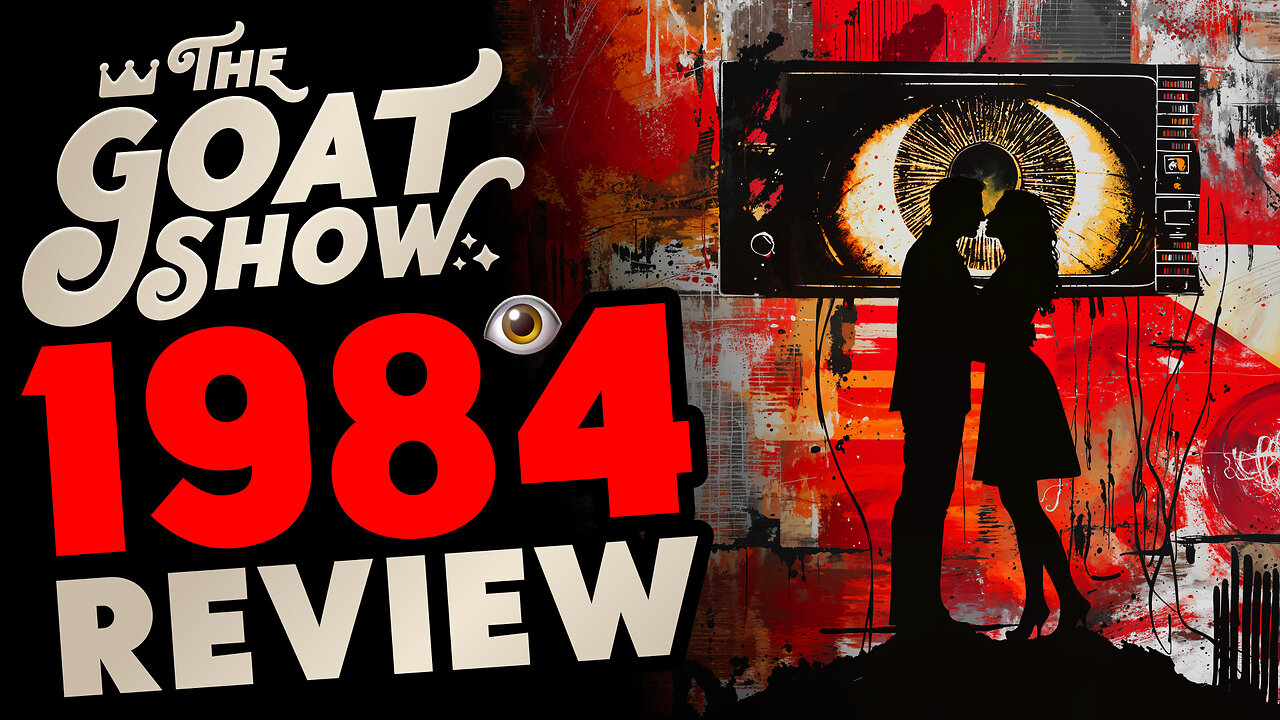 GOATED Book Review: 1984! Orwell, AI Surveillance & Free Speech Censorship 🐐🎙️ THE GOAT SHOW