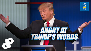 Angry at Trump's Words