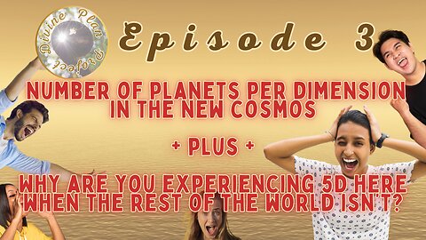 The Divine Plan Project - Episode 3 - The New Cosmos and New Dimensional Structures