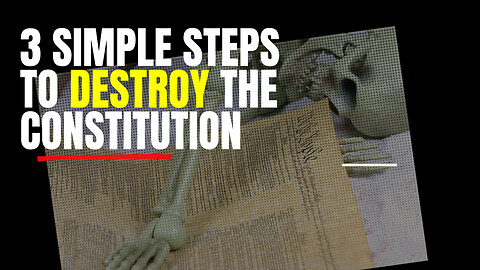 3 Simple Steps to DESTROY the Constitution (They're Already Doing It!)