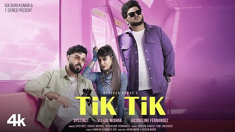 Tik Tik' by DYSTINCT, Vishal Mishra, and Jacqueline Fernandez.