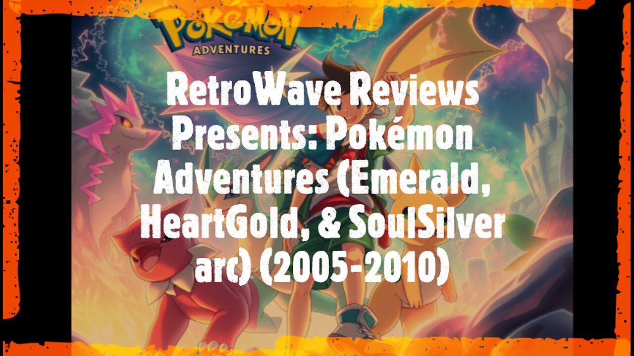RetroWave Reviews Presents: Pokémon Adventures (Emerald, HeartGold, & SoulSilver arc) (2005-2010)