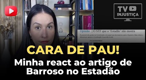 In Brazil THE CHEEK! My reaction to the article by Supreme Court Justice Barroso in Estadão