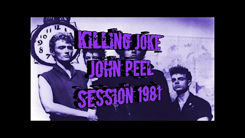 KILLING JOKE...JOHN PEEL SESSION 1981 Pt2..