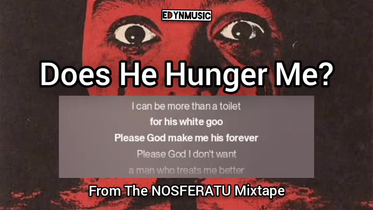 Does He Hunger Me? (National Dumb Bitch Anthem) | (Song 4 of the NOSFERATU Mixtape)