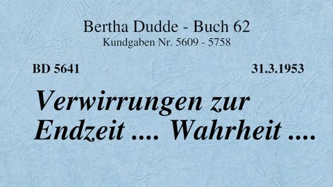 BD 5641 - VERWIRRUNGEN ZUR ENDZEIT .... WAHRHEIT ....