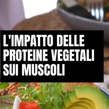L'impatto delle Proteine VEGETALI sui Muscoli