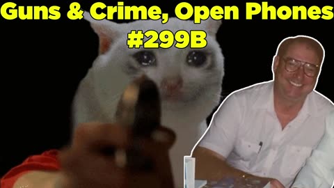 Guns & Crime, Open Phones #299B - Bill Cooper