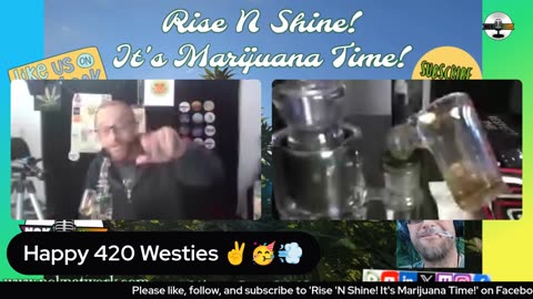 Rise N Shine! It's Marijuana Time! Ep114