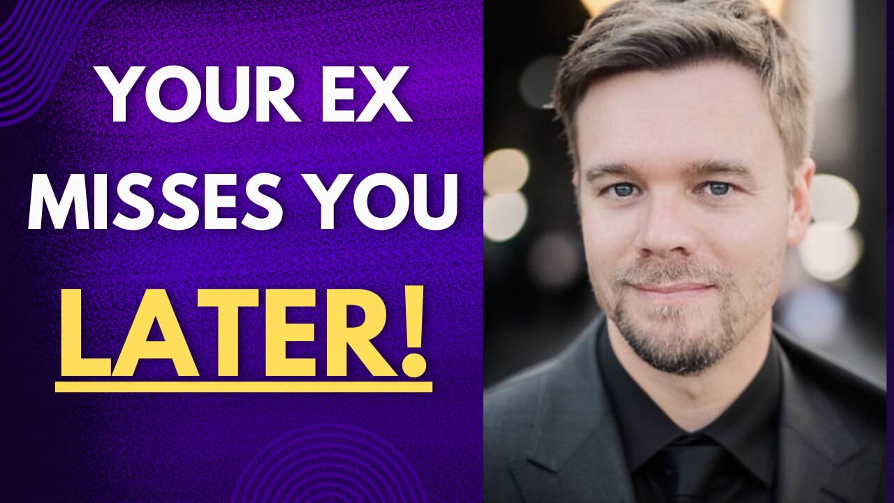 Your Ex Misses You LATER