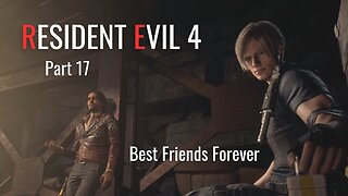 Resident Evil 4 Remake Part 17 - Best Friends Forever