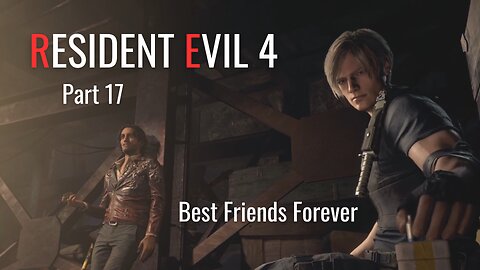 Resident Evil 4 Remake Part 17 - Best Friends Forever