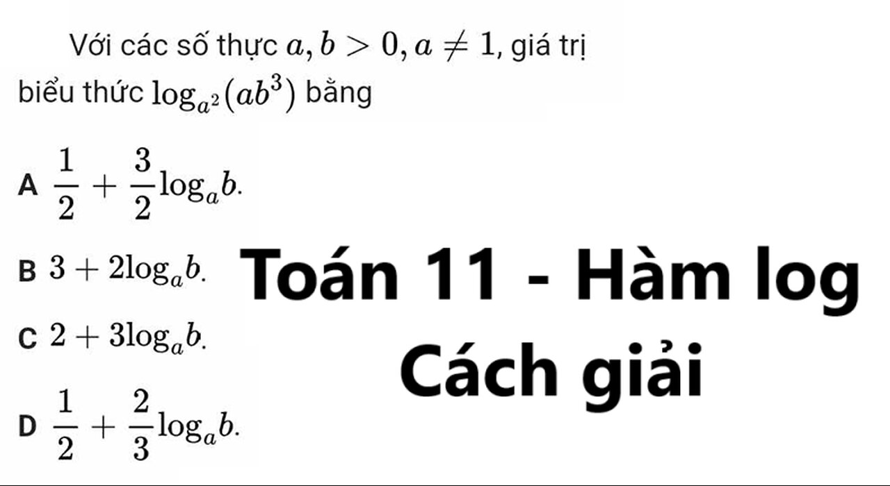 Toán 11: Với các số thực a,b > 0 , a≠1, giá trị biểu thức log a^2 (ab^3)