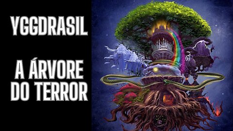 13 - Yggdrasil a árvore do terror, os nove reinos do universo criado