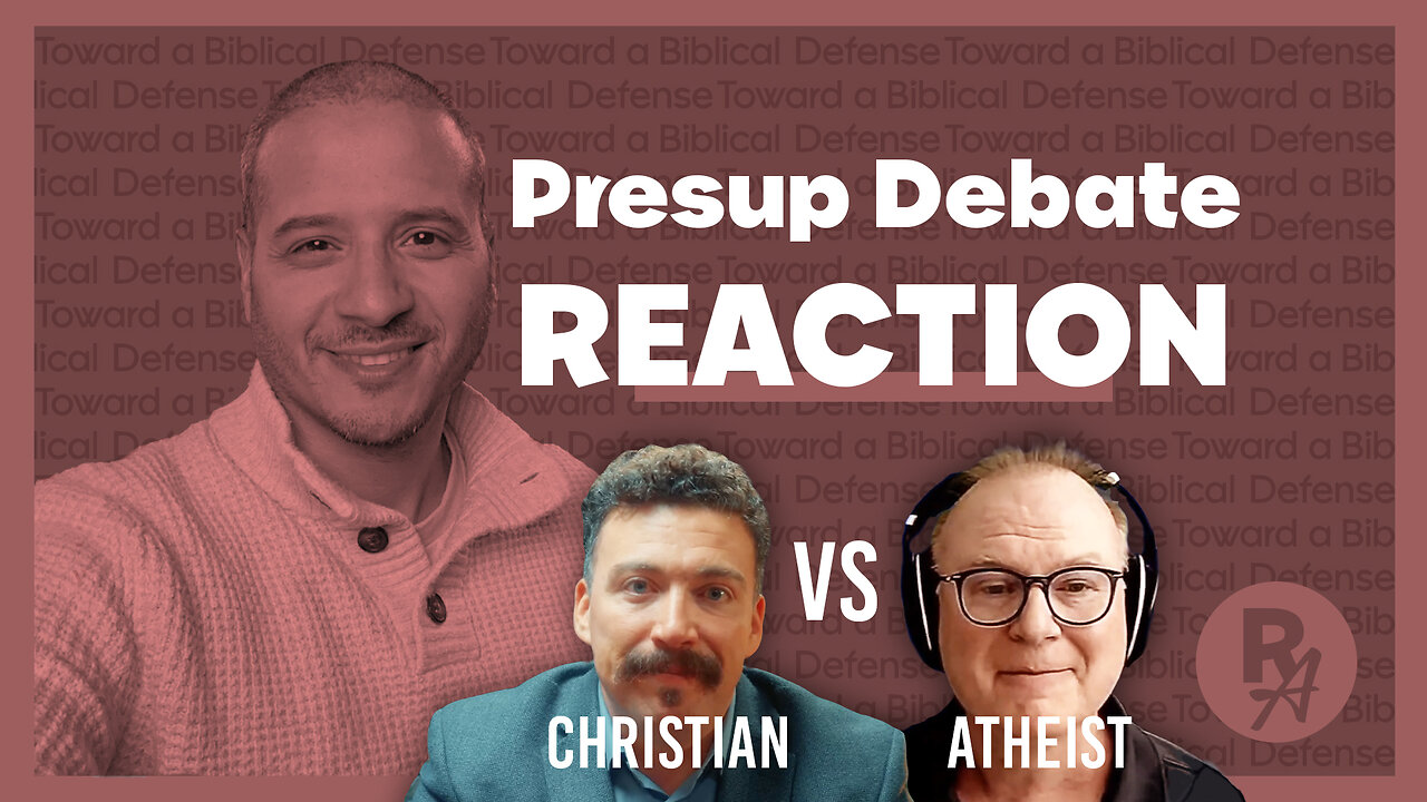Revealed Apologetics - Ep14 - Presup Debate Reaction
