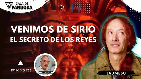 VENIMOS DE SIRIO: EL SECRETO DE LOS REYES con Jaumesu