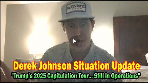 Derek Johnson Update 03.10.25: "Trump’s 2025 Capitulation Tour... Still In Operations"