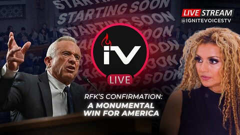 RFK Jr. Confirmation: A Monumental Win for America | Ignite Voices LIVE