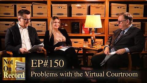 EP#150 | Problems with the Virtual Courtroom