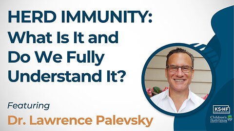 Herd Immunity: What Is It and Do We Fully Understand It? with Dr. Larry Palevsky