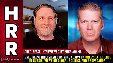 Greg Reese interviewed by Mike Adams on Greg's Experience in Russia, Views on Global Politics...