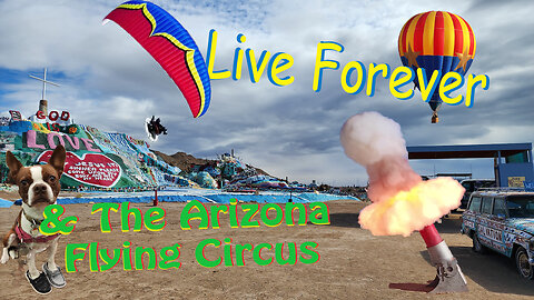 How I Will Live Forever and Arizona Flying Circus