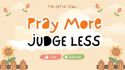 Pray More Judge Less