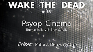 WTD ep.155 Psyop Cinema 'Joker:Folie à Deux'