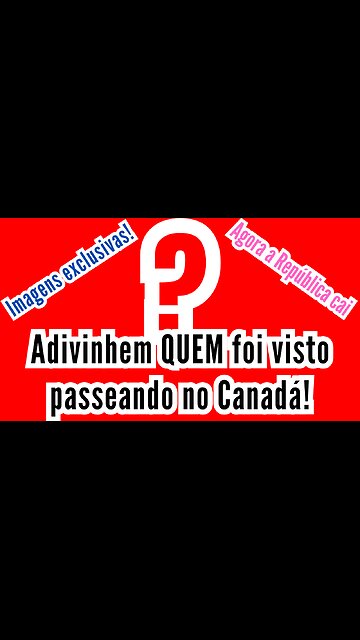 Adivinhem QUEM foi visto PASSEANDO no Canadá