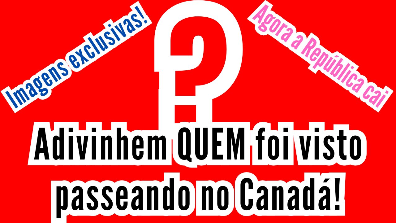 Adivinhem QUEM foi visto PASSEANDO no Canadá