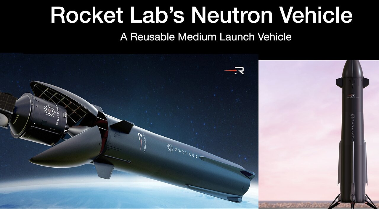 Rocket Lab's Neutron Vehicle: A Reusable Medium Launch Vehicle that competes directly with Falcon 9